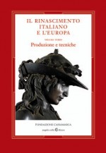 Copertina del libro: Il Rinascimento italiano e l'Europa. Volume III. Produzione e tecniche