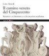 Copertina del libro: Il camino veneto del Cinquecento. Struttura architettonica e decorazione scultorea