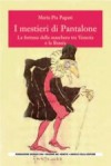 Copertina del libro: I mestieri di Pantalone. La fortuna della maschera tra Venezia e la Russia
